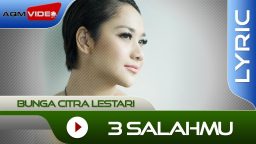 lirik 3 salahmu bunga citra lestari