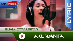 lirik aku wanita bunga citra lestari