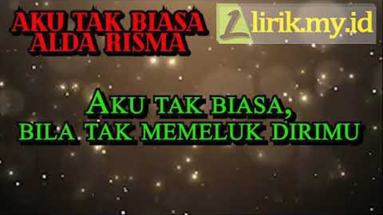 Lirik Lagu Aku Tak Biasa Dari Alda Risma Lirik Lagu Terbaru