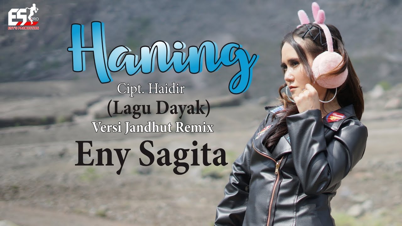 Lirik Lagu Haning (lagu Dayak) dari Eny Sagita - Lirik Lagu Terbaru