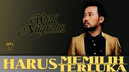 lirik lagu harus memilih widi nugroho