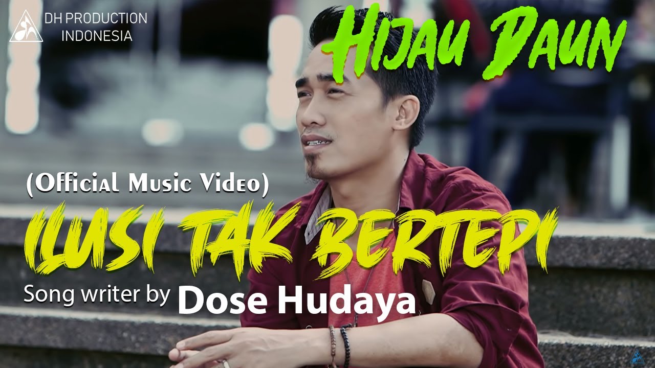 Lirik Lagu Ilusi Tak Bertepi dari Hijau Daun - Lirik Lagu Terbaru