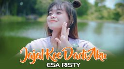 lirik lagu jajal kowe dadi aku esa risty