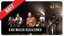 lirik lagu kau masih kekasihku naff