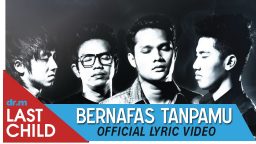 lirik lagu last child bernafas tanpamu