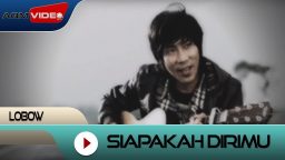 lirik lagu siapakah dirimu lobow