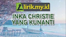 lirik lagu yang ku nanti inka christie