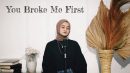 lirik lagu you broke me first terjemahan